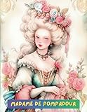  Madame de Pompadour Splendor Coloring Book for Kids and Adults Vol.5: 50 Images of Stunning Princess in Lavish Gowns and Intricate Hairstyles
