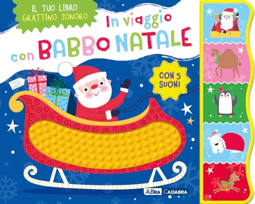 In viaggio con Babbo Natale. Il tuo libro grattino sonoro. Ediz. a colori