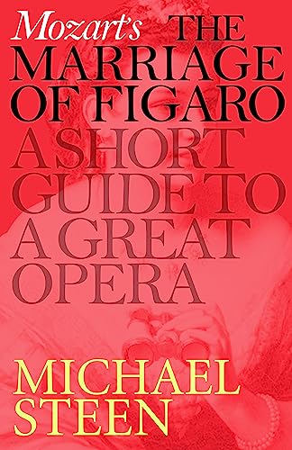 Mozart's Marriage of Figaro: A Short Guide to a Great Opera (Great Operas)