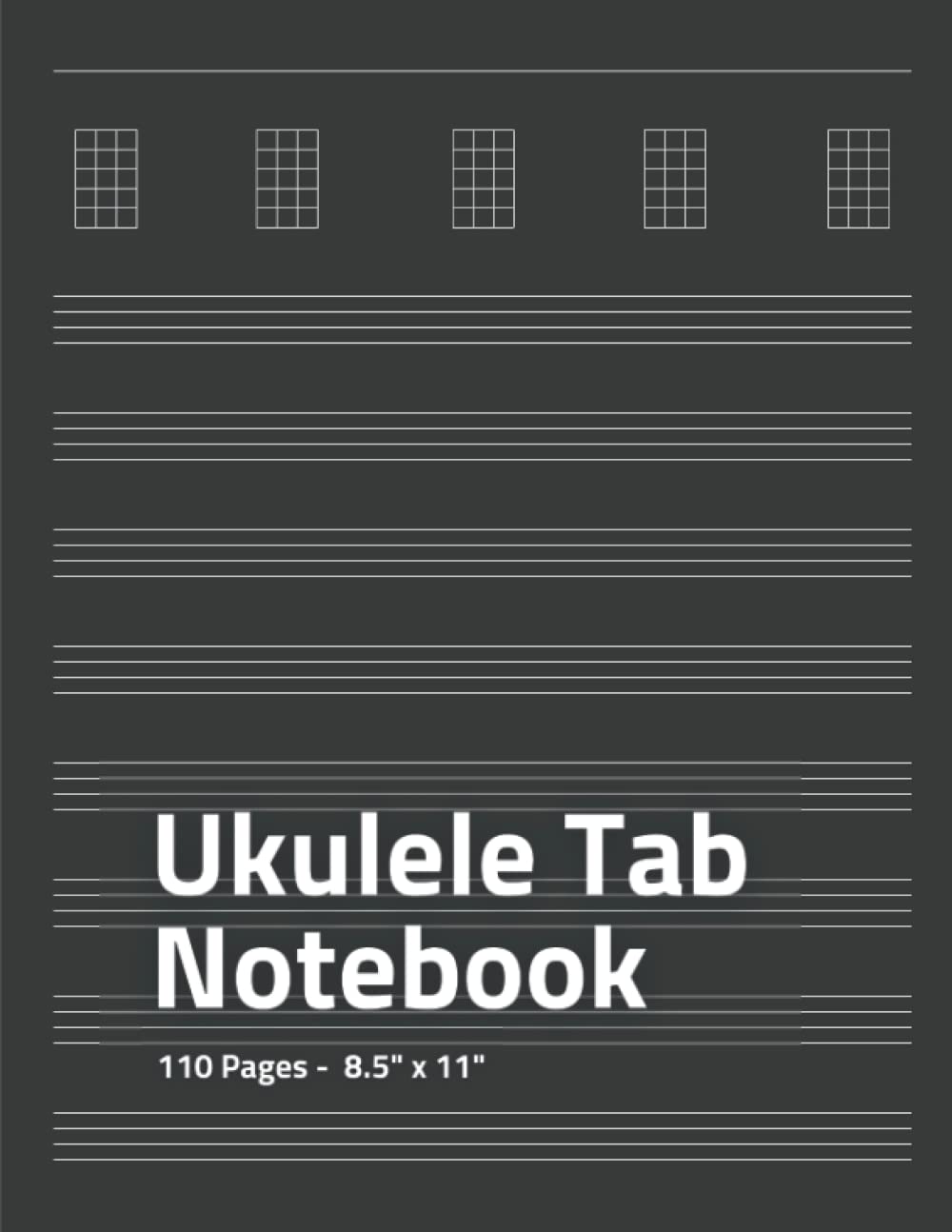 Ukulele Tab Notebook: A Blank Ukulele Chord Book, 110 Sheets of Ukulele Tablature Paper for Musicians (Blank Sheet Music)