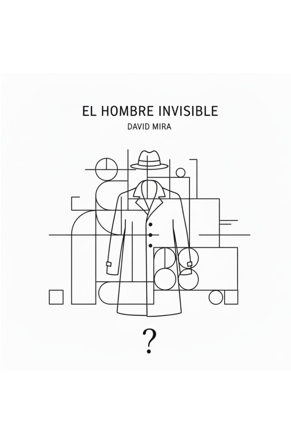 El Hombre Invisible: La resistencia silenciosa del hombre contemporáneo