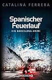 Spanischer Feuerlauf: Ein Barcelona-Krimi (Ein Fall für Karl Lindberg & Alex Diaz, Band 3) - Catalina Ferrera 