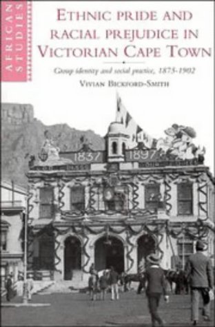 Ethnic Pride and Racial Prejudice in Victorian Cape Town (African Studies, Series Number 81)