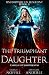 The Triumphant Daughter (Unstoppable Liv Beaufont Book 4)