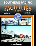 Southern Pacific Facilities In Color Vol 2: LAUPT - NOLA