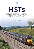 HSTs: Around Britain, From 1990 to the Present Day (Britain's Railways Series)