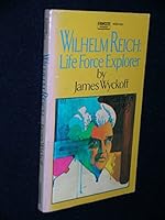 Wilhelm Reich: life force explorer (A Fawcett premier book) B0006C9M92 Book Cover
