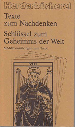 Schluessel zum Geheimnis der Welt. Meditationsuebungen zum Tarot. ( Texte zum Nachdenken).