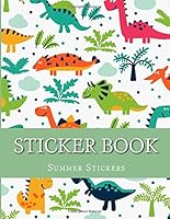 Sticker Book: Sticker Books For Kids 3-5, 4-8, Sticker Book for Boys, Girls Dinosaur Sticker Book Collecting Album, Blank Dinosaur Notebook 1722151420 Book Cover