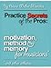 Practice Secrets of the Pros: Motivation, Method and Memory for Musicians... and Other Athletes