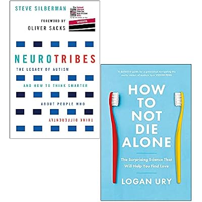 NeuroTribes By Steve Silberman & How To Not Die Alone By Logan Ury 2 Books Collection Set