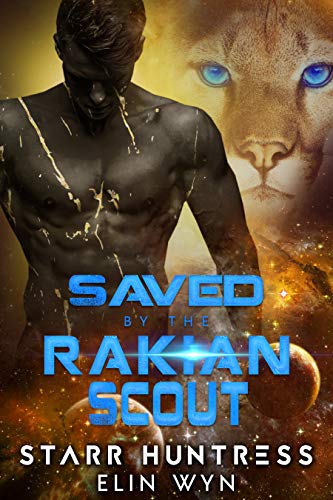 Saved by the Rakian Scout: A Sci-Fi Shifter Romance (Rakian Warrior Ma