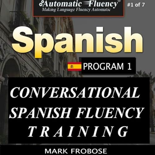 Conversational Spanish Fluency Training Program 1 (Spanish Edition) Audiolivro Por Mark Frobose capa