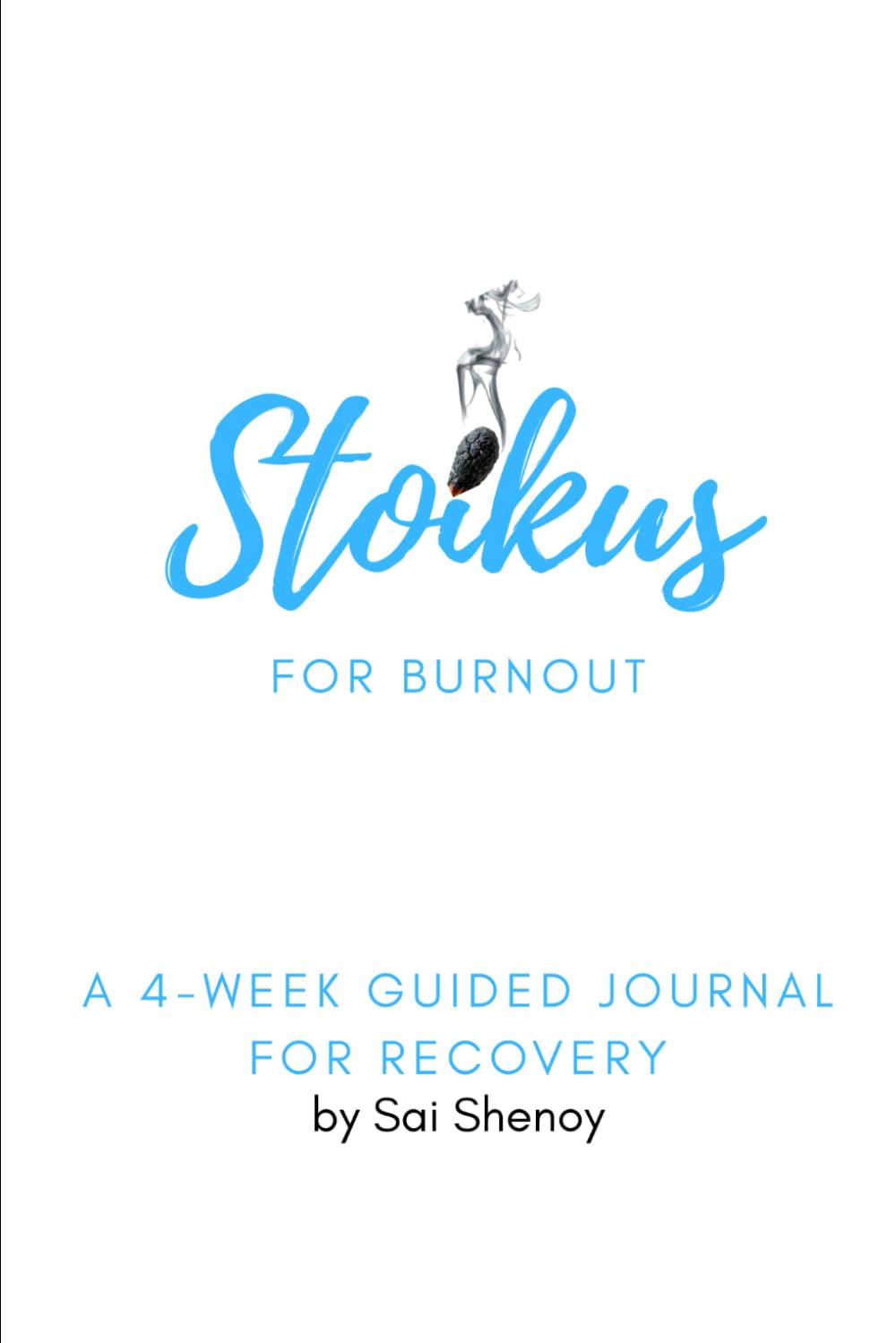 Stoikus for Burnout: A 4-Week Guided Journal for Recovery