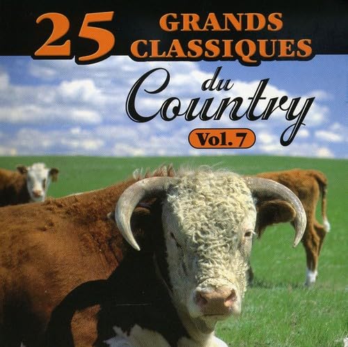 25 Grandes Classiques//Classiques Du Country Vol.7 [Audio CD] 25 Grandes Classiques