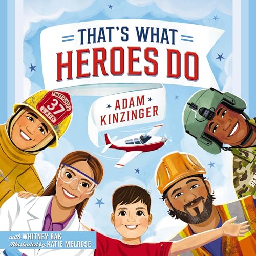 That's What Heroes Do Audiolivro Por Adam Kinzinger, Whitney Bak - contributor, Katie Melrose - illustrator capa