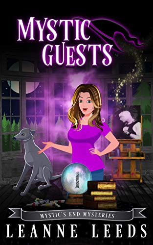 Mystic Guests (Mystic's End Mysteries Book 1) by [Leanne Leeds]