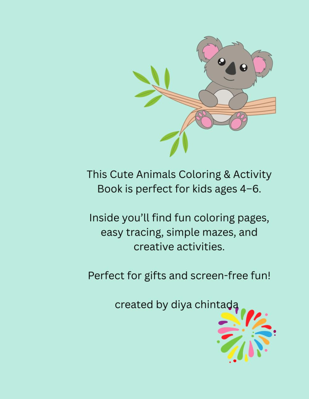 Cute Animals Coloring and Activity Book for Kids Ages 4–6: Fun Coloring, Tracing, Mazes & Learning Activities