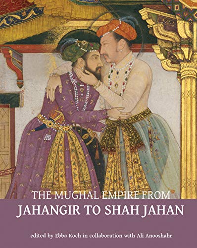 The Mughal Empire from Jahangir to Shah Jahan: Art, Architecture,...