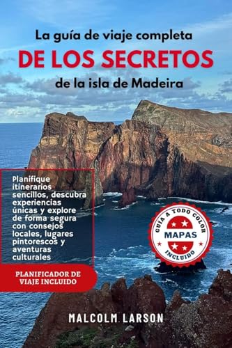 La guía de viaje completa de los secretos de la isla de Madeira (GUÍA DEL VIAJERO INTELIGENTE)