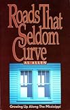 Roads That Seldom Curve: Growing Up Along the Mississippi