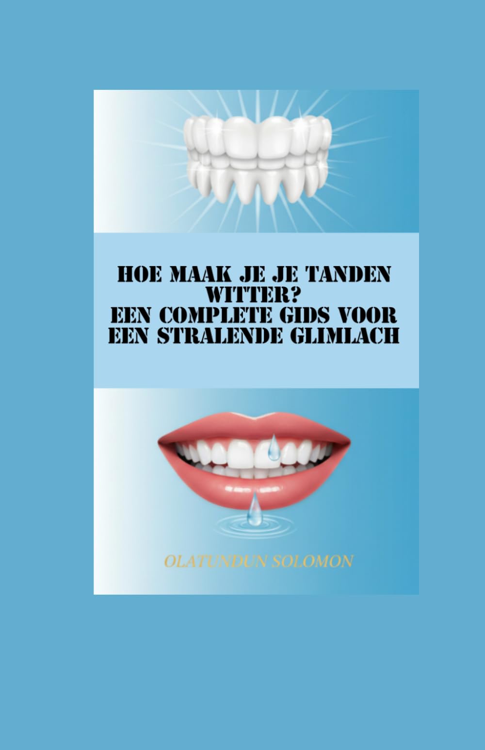 Hoe maak je je tanden witter? Een complete gids voor een stralende glimlach