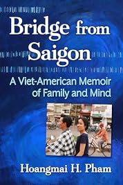 Bridge from Saigon: A Viet-American Memoir of Family and Mind