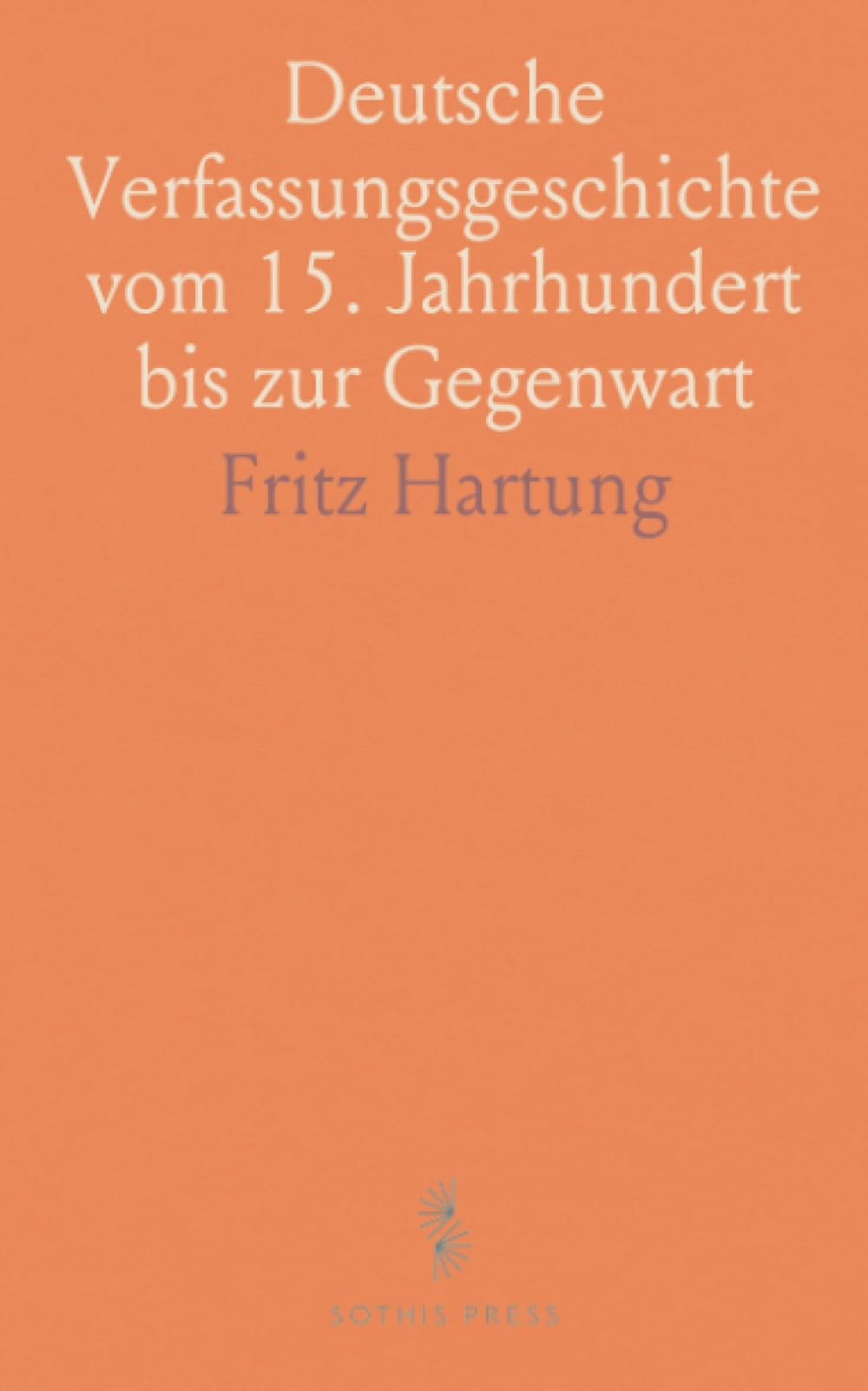 Deutsche Verfassungsgeschichte vom 15. Jahrhundert bis zur Gegenwart