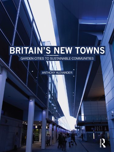 Britain's New Towns: Garden Cities to Sustainable Communities