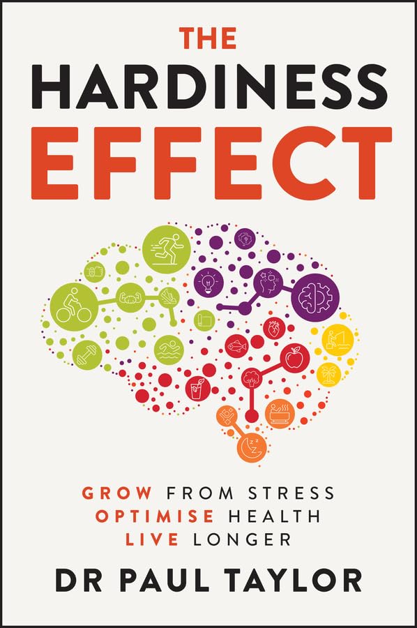 The Hardiness Effect: Grow from Stress, Optimise Health, Live Longer