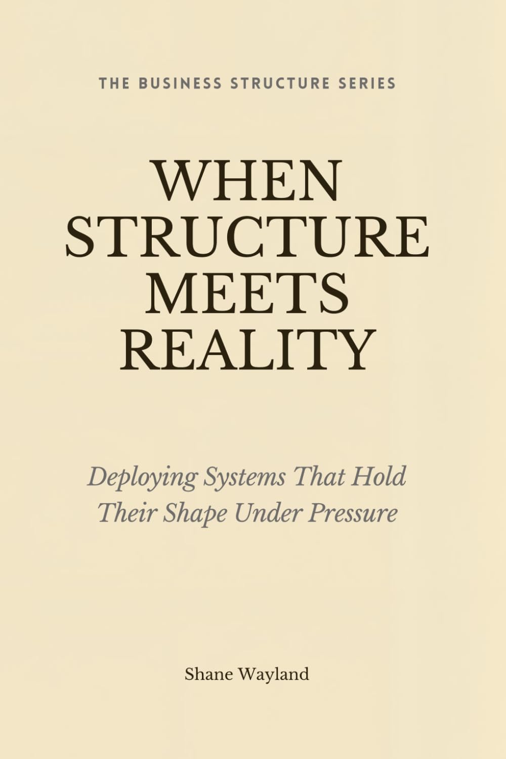 When Structure Meets Reality: Deploying Systems That Hold Their Shape Under Pressure