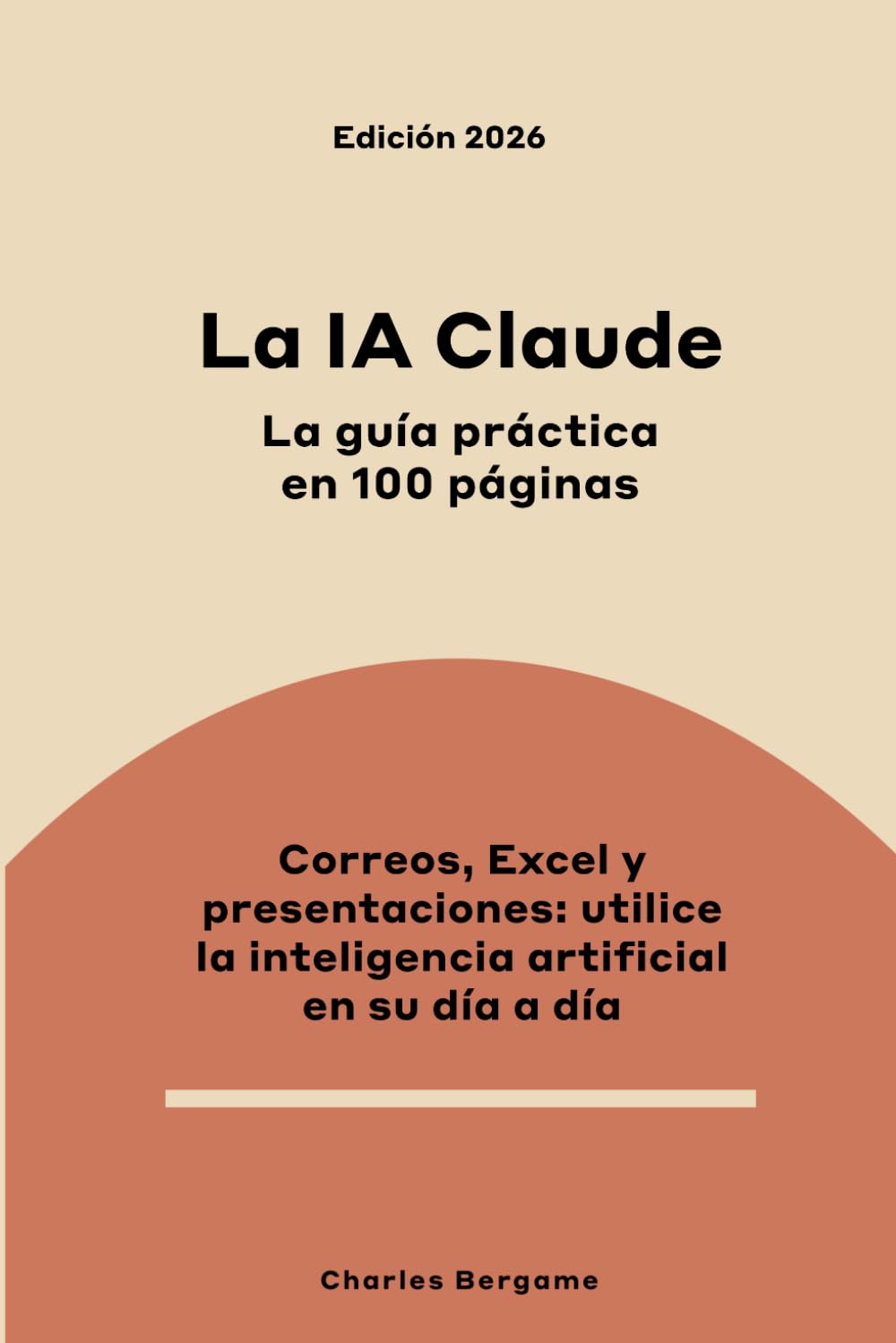 La IA Claude, la guía práctica en 100 páginas: Correos, Excel, presentaciones - utilice la inteligencia artificial en su día a día