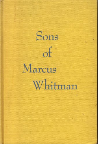 Sons of Marcus Whitman B000NUPNXG Book Cover