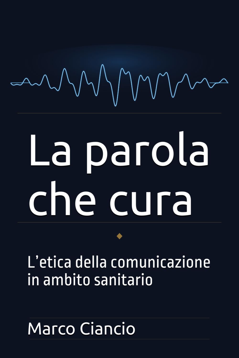 La Parola Che Cura: L’etica della comunicazione in ambito sanitario