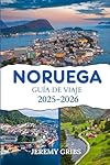 NORUEGA GUÍA DE VIAJE 2025-2026: