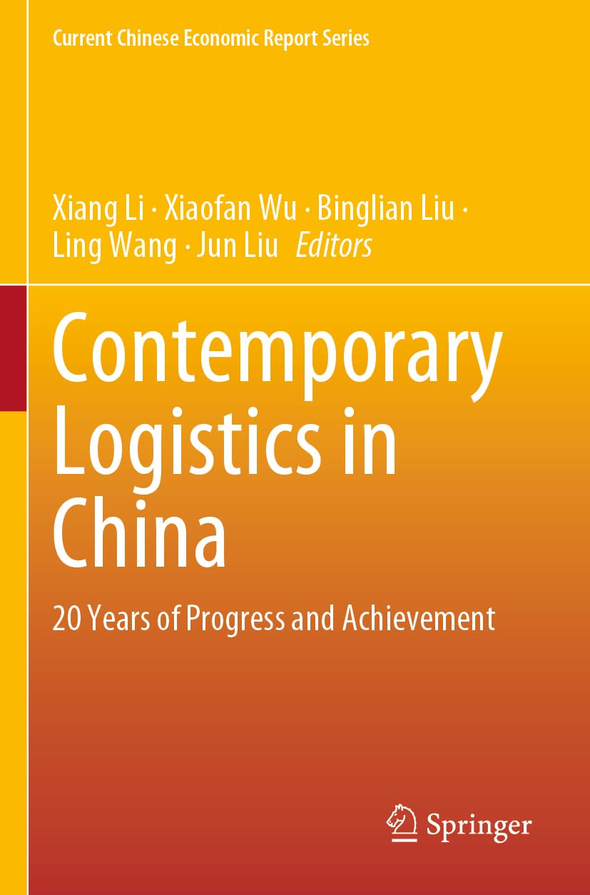 Contemporary Logistics in China: 20 Years of Progress and Achievement (Current Chinese Economic Report Series)