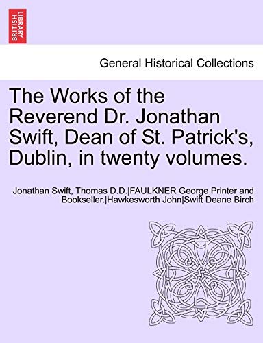The Works of the Reverend Dr. Jonathan Swift, Dean of St. Patrick's, Dublin, in twenty volumes.