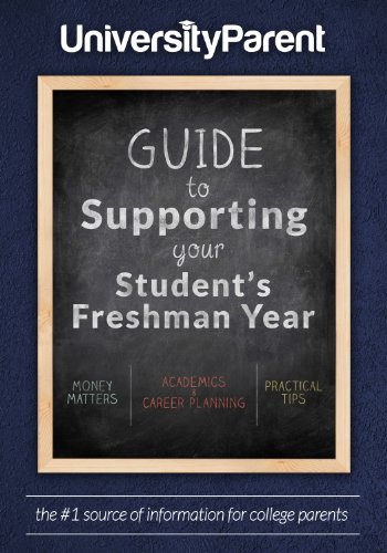 UniversityParent Guide to Supporting your Student's Freshman Year: Packed with practical advice and insightful reflections for college parents