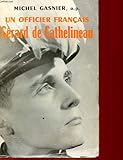  UN OFFICIER FRANCAIS. LE CAPITAINE GERARD DE CATHELINEAU (1921-1957).