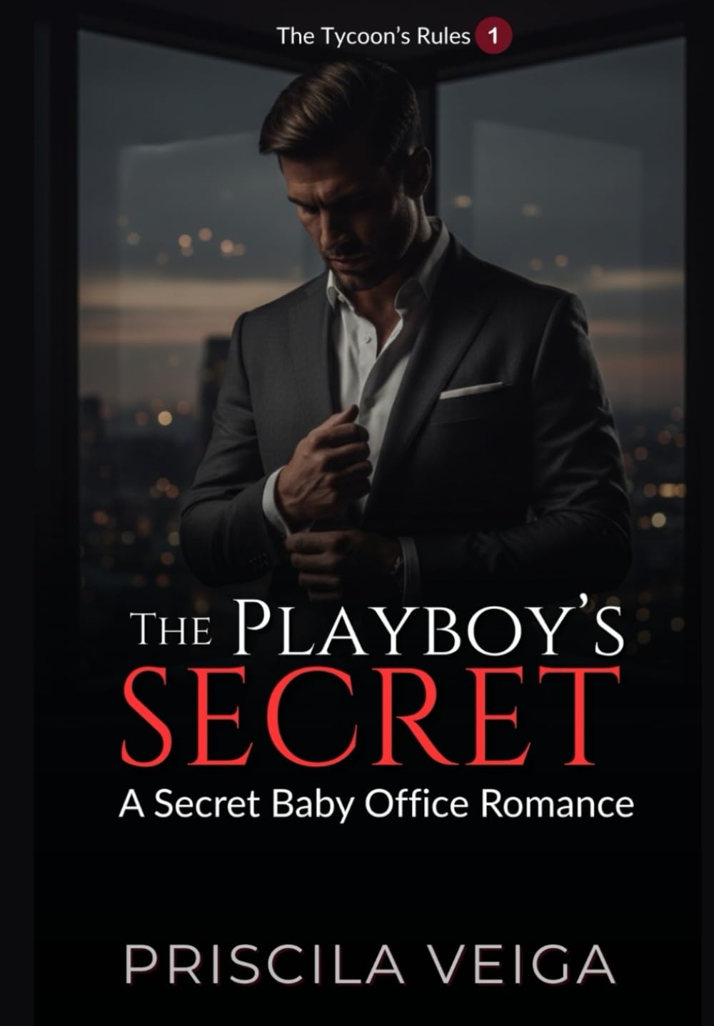 The Playboy’s Secret: A Secret Baby Office Romance (The Tycoon's Rules)