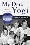 My Dad, Yogi: A Memoir of Family and Baseball
