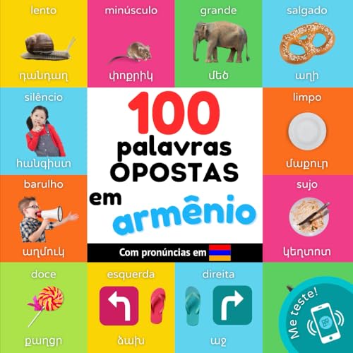 100 palavras opostas em armênio: Livro de ilustrações bilingue para crianças: português / armênio com pronúncias (Aprender armênio) (Portuguese Edition)