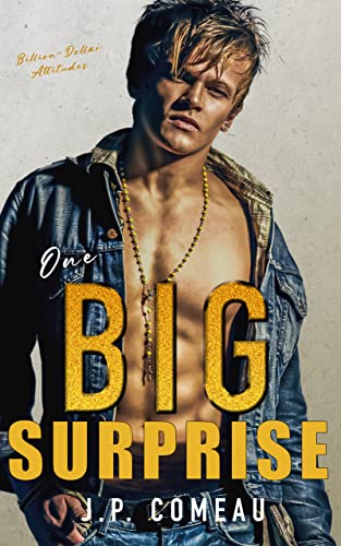 One Big Surprise A Secret Baby Romance Billion Dollar Attitudes Book One Big Surprise A Secret Baby Romance Billion Dollar Attitudes Book