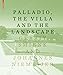 PALLADIO, THE VILLA AND THE LANDSCAPE
