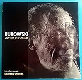 Bukowski una vida en imagenes/ Bukowski a Life in Images (Spanish Edition)
