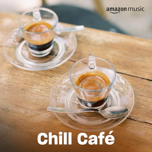 Chill Café Playlist on Amazon Music Unlimited