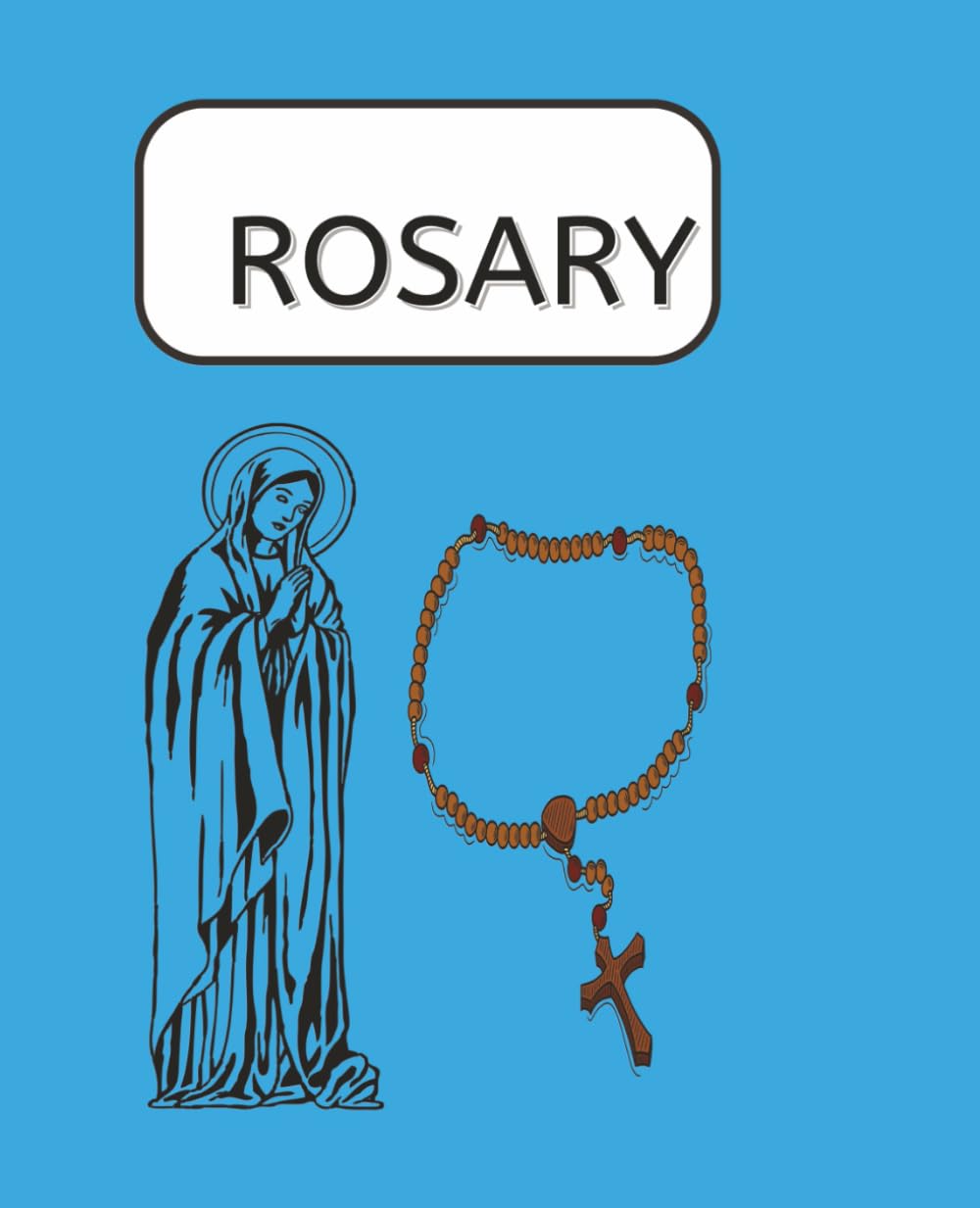 Rosary Book: Holy rosary |7.5 x 9.5| Guided Prayer Companion for Peace, Reflection, and Daily Devotion Meditations and Prayers to Deepen Your Faith A ... with Intention and Grace (Christians books)