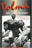 Volma...My Journey: One Man's Impact on the Civil Rights Movement in Austin, Texas 157168218X Book Cover