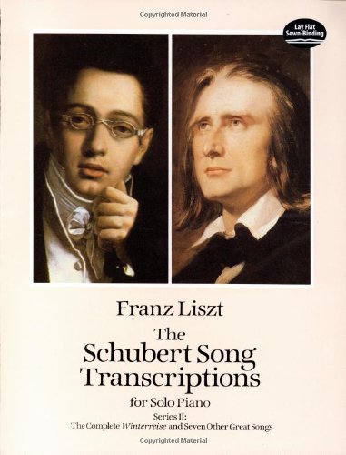 The Schubert Song Transcriptions for Solo Piano/Series II: The Complete Winterreise and Seven Other Great Songs (Dover Music for Piano) by Liszt, Franz, Classical Piano Sheet Music (1996) Paperback
