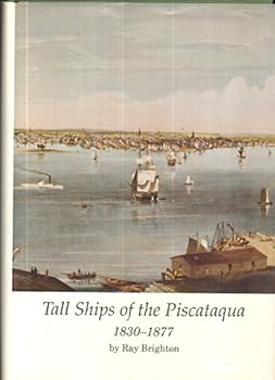 Hardcover Tall Ships of the Piscataque 1830-1877 (PUBLICATION OF THE PORTSMOUTH MARINE SOCIETY) Book